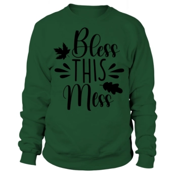 Bless this mess Sweatshirt