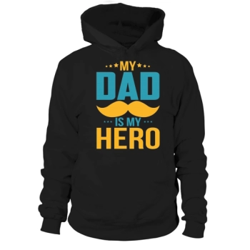 My Dad Is My Hero Hoodies