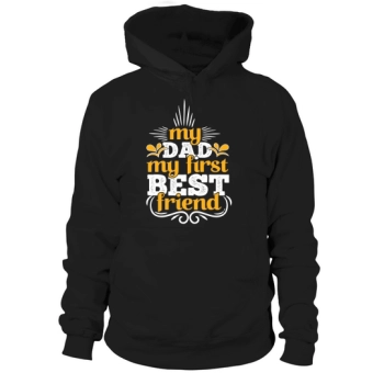 My Dad My First Best Friend Hoodies