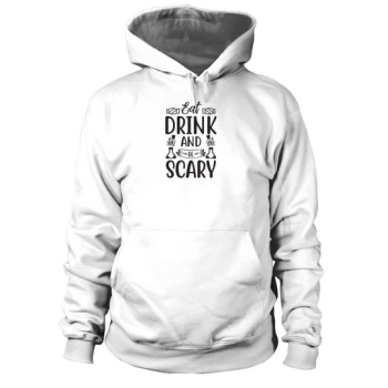 Eat Drink and Be Scary Halloween Costume Hoodies