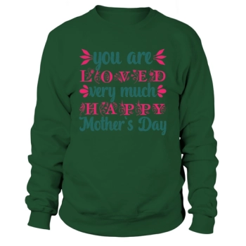 You are loved very much Happy Mother's Day Sweatshirt