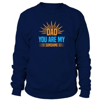 Daddy, you are my sunshine Sweatshirt