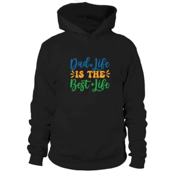 Dad Life Is The Best Life Hoodies