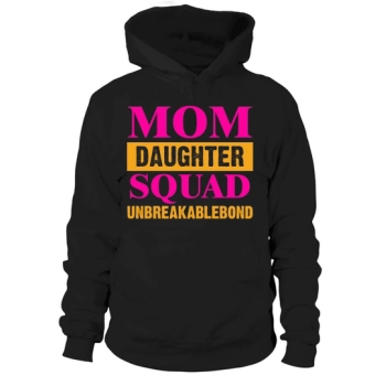 Mom Daughter Squad Unbreakablebond Hoodies