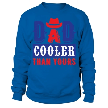 Dad Cooler Than Yours Sweatshirt