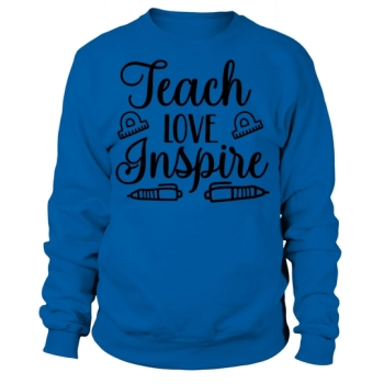 Back To School Teach Love Inspire Sweatshirt