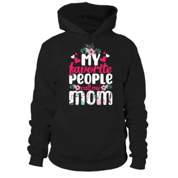 My favorite people call me mom Hoodies