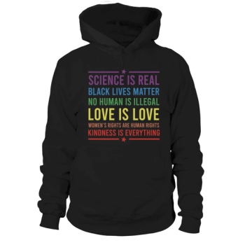 Science Is Real Black Lives Matter No Human Is Illegal Love Is Love Rainbow LGBT Hoodies