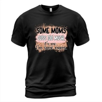 Some_mothers_cuss_too_much_I'm_some_mothers_sublimation