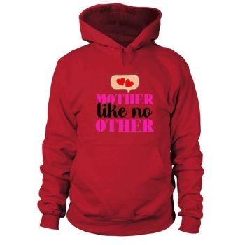 Mother Like No Other Hoodies