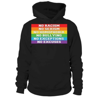 No Racism No Sexism No Homophobia No Bullying No Exceptions No Excuses Hoodies