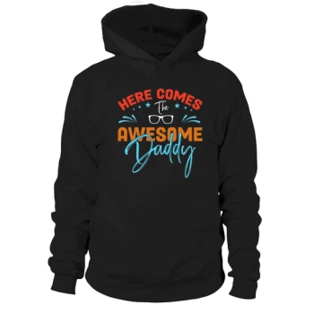 Here Comes Awesome Daddy Hoodies