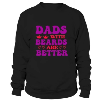 Fathers with beards are better Sweatshirt