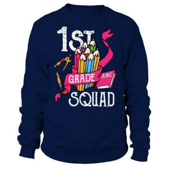 1st Grade Squad Student Back To School Sweatshirt