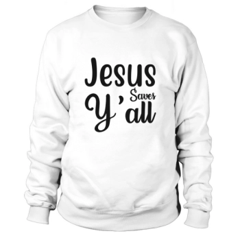 Jesus Saves Yall Sweatshirt