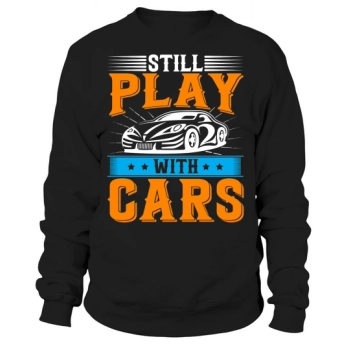 Still playing with cars Sweatshirt