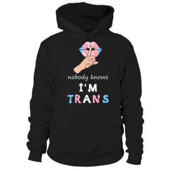 Funny Nobody Knows I Am Transgender Hoodies