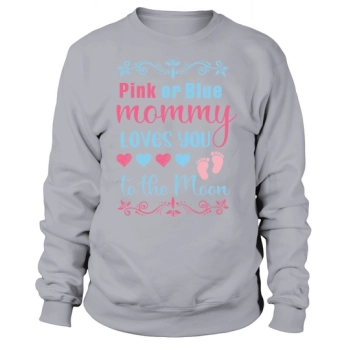 Pink or Blue Mom Loves You To The Moon Sweatshirt