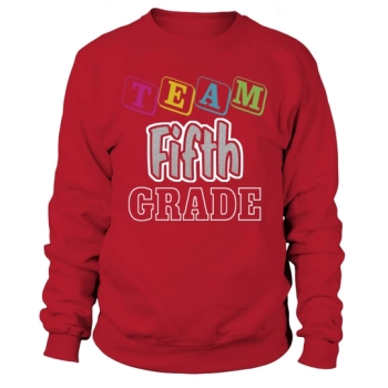 Team Fifth Grade Teacher T- Back To School Sweatshirt