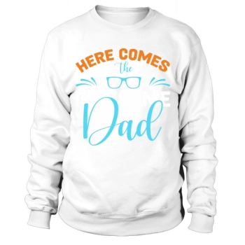 Here Comes The Awesome Dad Sweatshirt