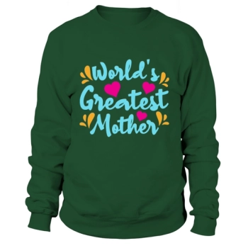 Worlds Greatest Mother Sweatshirt