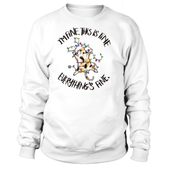 Funny Cat Christmas, Im Fine This Is Fine Everythinks Fine Sweatshirt