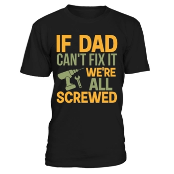 If Dad can't fix it, we're all screwed