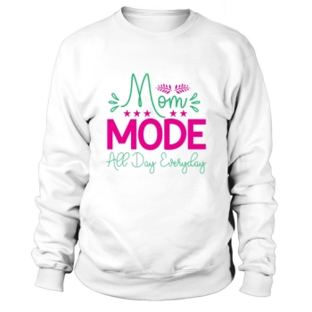 Mom Mode All Day Everyday Sweatshirt