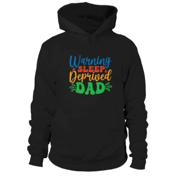 Warning Sleep Deprived Dad Hoodies