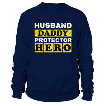 HUSBAND DADDY PROTECTOR HERO Sweatshirt
