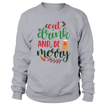 Eat, Drink and Be Merry Christmas Sweatshirt