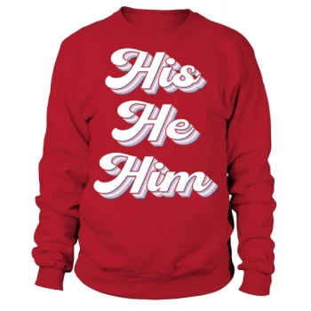 His He Him Trans Gender LGBT Sweatshirt