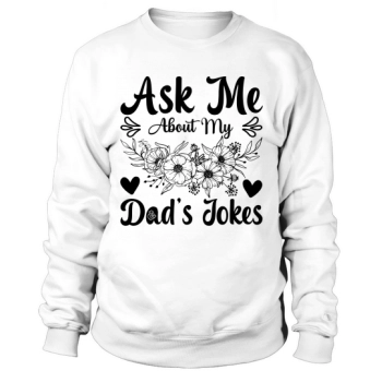 Ask me about my dad jokes Sweatshirt