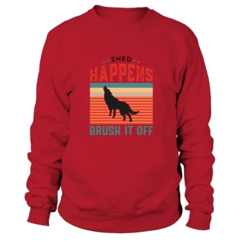 Dog Quotes Shed Happens Brush It Off Sweatshirt