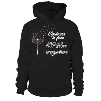 Kindness Is Free That Stuff Everywhere Hoodies