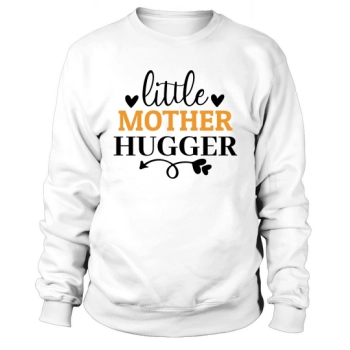 Little Mother Hugger Sweatshirt