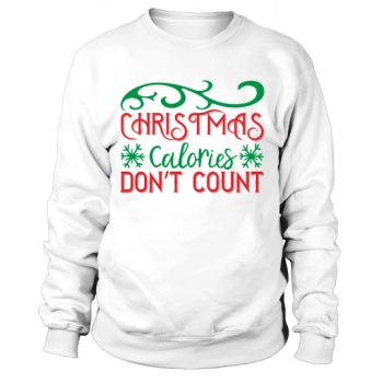 Christmas Calories Dont Count Sweatshirt