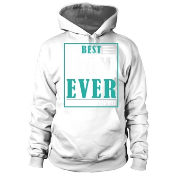 Best Mom Ever Happy Mother's Day Hoodies