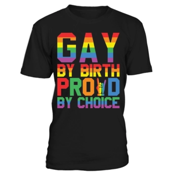 Gay by Birth Proud by Choice