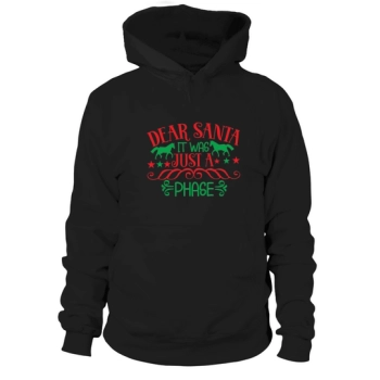 Dear Santa, It Was Just a Phase Christmas Hoodies