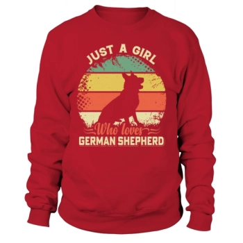 Just a girl who loves German Shepherd Sweatshirt