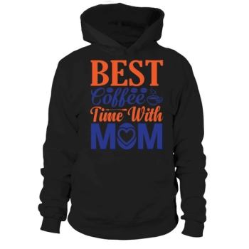 Best Coffee Time With Mom Hoodies