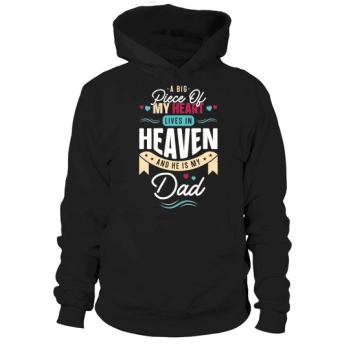 A big part of my heart lives in heaven and he is my dad Hoodies