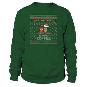 All I Want For Christmas Is More Coffee Funny Retro Ugly Christmas Sweatshirt