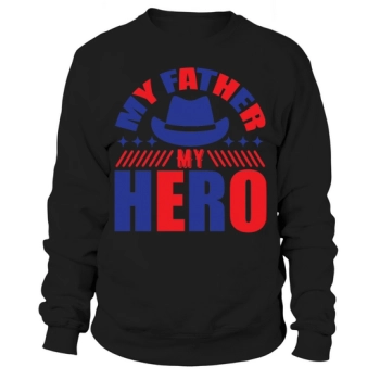 My Dad My Hero Sweatshirt