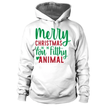 Merry Christmas You Dirty Animal Hoodies