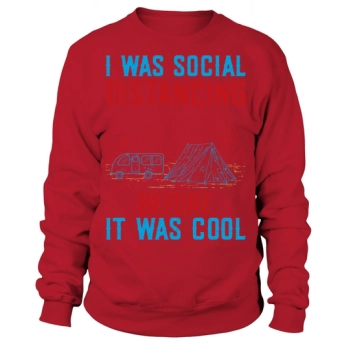 I was socially distant before it was cool Sweatshirt