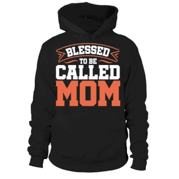 Blessed to be Called Mom Hoodies