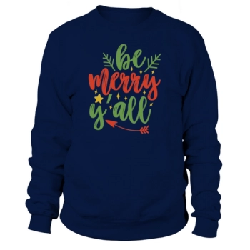 be merry y'all 01 Sweatshirt