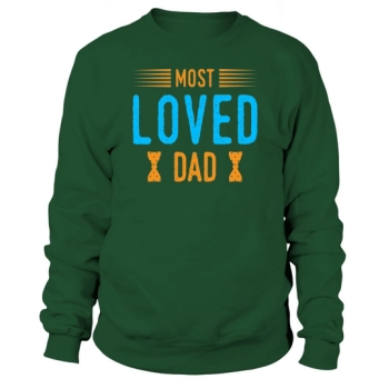 Fathers Day Most Loved Dad Sweatshirt